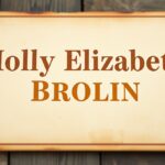 Molly Elizabeth Brolin: Biography, Career, Family & Personal Life